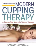 Průvodce moderní baňkovou terapií: Váš zdroj informací o vakuové terapii krok za krokem. - The Guide to Modern Cupping Therapy: Your Step-By-Step Source for Vacuum Therapy