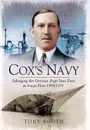 Coxovo námořnictvo: Záchrana německého loďstva na volném moři ve Scapa Flow 1924-1931 - Cox's Navy: Salvaging the German High Seas Fleet at Scapa Flow 1924-1931