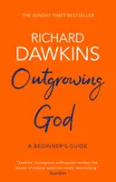 Přerůstání Boha - Průvodce pro začátečníky (Dawkins Richard (Oxford University)) - Outgrowing God - A Beginner's Guide (Dawkins Richard (Oxford University))
