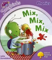 Oxford Reading Tree: Level 1+: Další Songbirds Phonics - Mix, Mix, Mix - Oxford Reading Tree: Level 1+: More Songbirds Phonics - Mix, Mix, Mix