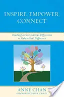 Inspiruj, posiluj, propojuj: Vycházejte z kulturních rozdílů, abyste dosáhli skutečné změny. - Inspire, Empower, Connect: Reaching across Cultural Differences to Make a Real Difference