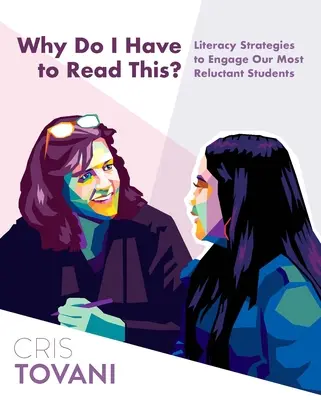 Proč to musím číst? Strategie, jak zaujmout naše nejzdráhavější studenty: Proč to mám číst? - Why Do I Have to Read This?: Literacy Strategies to Engage Our Most Reluctant Students