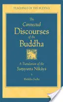 Propojená Buddhova řeč: Překlad Sámjutta nikáji - The Connected Discourse of the Buddha: A Translation of the Samyutta Nikaya