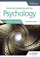 Interní hodnocení pro diplomovou zkoušku z psychologie Ib: Dovednosti pro úspěch - Internal Assessment for Psychology for the Ib Diploma: Skills for Success