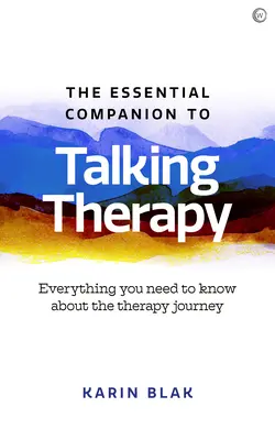 The Essential Companion to Talking Therapy (Základní průvodce terapií mluvením): Vše, co potřebujete vědět o cestě k terapii. - The Essential Companion to Talking Therapy: Everything You Need to Know about the Therapy Journey