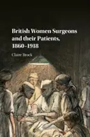 Britské ženy-chirurgyně a jejich pacienti, 1860-1918 - British Women Surgeons and Their Patients, 1860-1918
