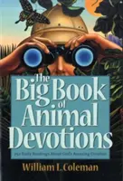 Velká kniha zvířecích pobožností: 250 denních čtení o úžasném Božím stvoření. - The Big Book of Animal Devotions: 250 Daily Readings about God's Amazing Creation
