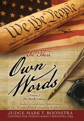 In Their Own Words, Volume 2, The Middle Colonies: The Middle Colonies: Dnešní Amerika bez Boha... Co by si mysleli naši otcové zakladatelé? - In Their Own Words, Volume 2, The Middle Colonies: Today's God-less America ... What Would Our Founding Fathers Think?