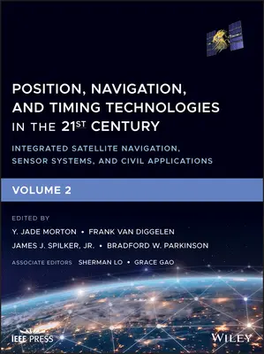 Technologie určování polohy, navigace a časování v 21. století: Integrovaná družicová navigace, senzorové systémy a civilní aplikace v 21. století. - Position, Navigation, and Timing Technologies in the 21st Century: Integrated Satellite Navigation, Sensor Systems, and Civil Applications