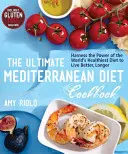 The Ultimate Mediterranean Diet Cookbook: The Ultimate Mediterranean Diet Cookbook: Kuchařka pro kuchaře: Využijte sílu nejzdravější diety na světě, abyste žili lépe a déle - The Ultimate Mediterranean Diet Cookbook: Harness the Power of the World's Healthiest Diet to Live Better, Longer