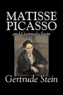 Matisse, Picasso a Gertruda Steinová by Gertrude Stein, Beletrie, Literatura - Matisse, Picasso and Gertrude Stein by Gertrude Stein, Fiction, Literary