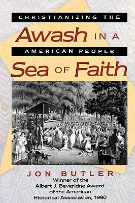 Plavba v moři víry: Christianizace amerického lidu - Awash in a Sea of Faith: Christianizing the American People