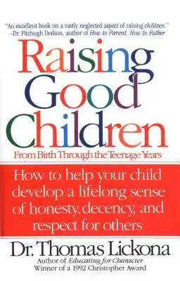 Vychovávat dobré děti: Od narození po dospívání - Raising Good Children: From Birth Through the Teenage Years
