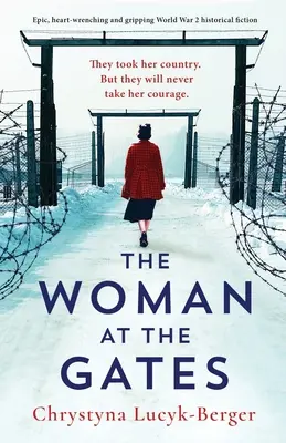 Žena u brány: Epická, srdcervoucí a napínavá historická fikce z 2. světové války - The Woman at the Gates: Epic, heart-wrenching and gripping World War 2 historical fiction