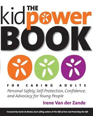 Kniha Kidpower pro pečující dospělé: Osobní bezpečí, sebeochrana, sebedůvěra a obhajoba pro mladé lidi. - The Kidpower Book for Caring Adults: Personal Safety, Self-Protection, Confidence, and Advocacy for Young People