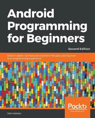 Programování pro Android pro začátečníky - druhé vydání - Android Programming for Beginners - Second Edition