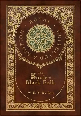 The Souls of Black Folk (Královské sběratelské vydání) (pouzdro s laminátovou vazbou a přebalem) - The Souls of Black Folk (Royal Collector's Edition) (Case Laminate Hardcover with Jacket)