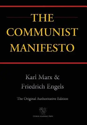 Komunistický manifest (Chiron Academic Press - původní autorizované vydání) (2016) - Communist Manifesto (Chiron Academic Press - The Original Authoritative Edition) (2016)