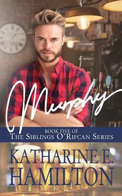 Murphy: pátá kniha série Sourozenci O'Rifcanovi - Murphy: Book Five of the Siblings O'Rifcan Series