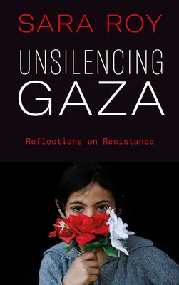 Unsilencing Gaza: Vydání knihy Gaza: Reflections on Resistance (Úvahy o odporu) - Unsilencing Gaza: Reflections on Resistance