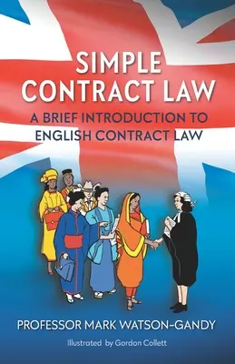 Jednoduché smluvní právo: Jednoduché smluvní právo: Stručný úvod do anglického smluvního práva. - Simple Contract Law: A brief introduction to English Contract Law