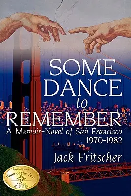 Nějaký tanec na zapamatování: A Memoir-Novel of San Francisco 1970-1982: A Memoir-Novel of San Francisco 1970-1982 - Some Dance to Remember: A Memoir-Novel of San Francisco 1970-1982