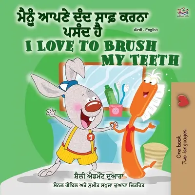 Rád si čistím zuby (paňdžábská anglická dvojjazyčná kniha - Gurmukhi): I Love to Brush My Teeth (I Love to Brush My Teeth) (Punjabi English Bilingual Book - Gurmukhi): Paňdžábština (Indie) - I Love to Brush My Teeth (Punjabi English Bilingual Book - Gurmukhi): Punjabi (India)