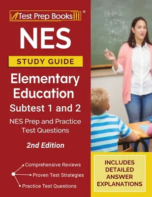 NES Study Guide Elementary Education Subtest 1 and 2: NES Prep and Practice Test Questions [2nd Edition] (Průvodce studiem NES pro základní školy). - NES Study Guide Elementary Education Subtest 1 and 2: NES Prep and Practice Test Questions [2nd Edition]