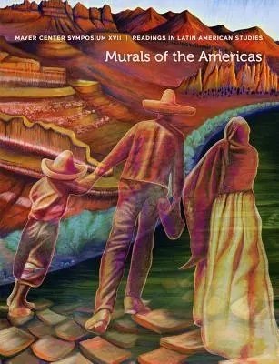 Nástěnné malby Ameriky: Sympozium Mayerova centra XVII, Čtení z latinskoamerických studií - Murals of the Americas: Mayer Center Symposium XVII, Readings in Latin American Studies