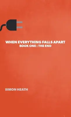Když se všechno rozpadne: Kniha první: Konec - When Everything Falls Apart: Book One: The End