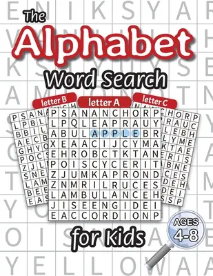 Abecední hledání slov pro děti: (Věk 4-8 let) Jedno hledání slov pro každé písmeno abecedy! - The Alphabet Word Search for Kids: (Ages 4-8) One Word Search for Every Letter of the Alphabet!