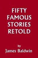 Padesát slavných příběhů převyprávěných (Yesterday's Classics) - Fifty Famous Stories Retold (Yesterday's Classics)