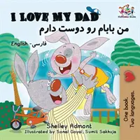 Mám rád svého tátu (Dvojjazyčné knihy pro děti v perštině): Dětské knihy pro děti (dvojjazyčné): angličtina perština - I Love My Dad (Bilingual Farsi Kids Books): English Farsi Persian Children's Books