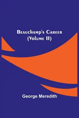 Beauchampova kariéra (II. díl) - Beauchamp's Career (Volume II)