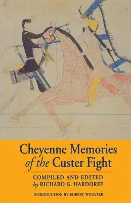 Čejenské vzpomínky na Custerův boj: A Source Book: Custerovy vzpomínky na Custera. - Cheyenne Memories of the Custer Fight: A Source Book
