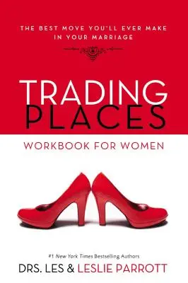 Výměna míst: Pracovní sešit pro ženy: Nejlepší krok, který kdy uděláte ve svém manželství. - Trading Places Workbook for Women: The Best Move You'll Ever Make in Your Marriage