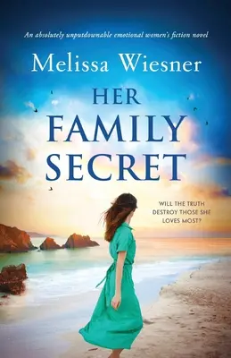 Její rodinné tajemství: Naprosto nepřehlédnutelný emotivní román pro ženy - Her Family Secret: An absolutely unputdownable emotional women's fiction novel