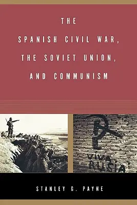 Španělská občanská válka, Sovětský svaz a komunismus - The Spanish Civil War, the Soviet Union, and Communism