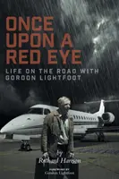Once Upon a Red Eye (Jednou za červené oko): Život na cestách s Gordonem Lightfootem - Once Upon a Red Eye: Life on the Road with Gordon Lightfoot