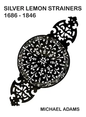 Stříbrné cedníky na citrony 1686 - 1846 - Silver Lemon Strainers 1686 - 1846