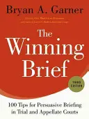 The Winning Brief: Vítězný spis: 100 tipů pro přesvědčivé podání v soudním řízení a u odvolacích soudů - The Winning Brief: 100 Tips for Persuasive Briefing in Trial and Appellate Courts