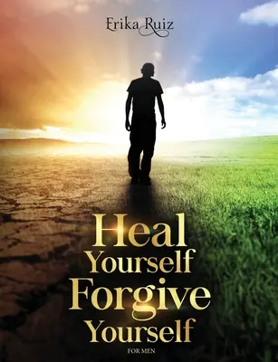 Uzdrav se, odpusť si pro muže - Heal Yourself Forgive Yourself for Men