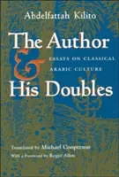 Autor a jeho dvojníci: Eseje o klasické arabské kultuře - The Author and His Doubles: Essays on Classical Arabic Culture