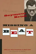 Missing a Beat: Zpěvy a výčitky Seymoura Krima (The Rants and Regrets of Seymour Krim) - Missing a Beat: The Rants and Regrets of Seymour Krim