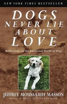 Psi nikdy nelžou o lásce: Úvahy o emocionálním světě psů - Dogs Never Lie about Love: Reflections on the Emotional World of Dogs