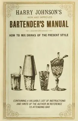 Nová a vylepšená příručka barmana: Nebo jak míchat nápoje současného stylu. - New and Improved Bartender's Manual: Or How to Mix Drinks of the Present Style