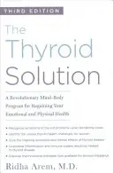 Řešení pro štítnou žlázu (třetí vydání): Revoluční program pro obnovení vašeho emocionálního a fyzického zdraví. - The Thyroid Solution (Third Edition): A Revolutionary Mind-Body Program for Regaining Your Emotional and Physical Health