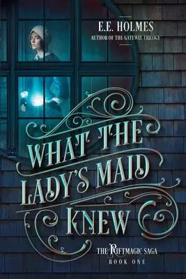 Co věděla služebná paní - What the Lady's Maid Knew
