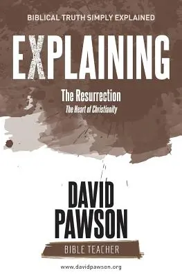 VYSVĚTLENÍ Vzkříšení: Vzkříšení: Srdce křesťanství - EXPLAINING The Resurrection: The Heart of Christianity