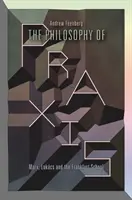Filosofie praxe: Marx, Lukcs a frankfurtská škola - The Philosophy of Praxis: Marx, Lukcs and the Frankfurt School